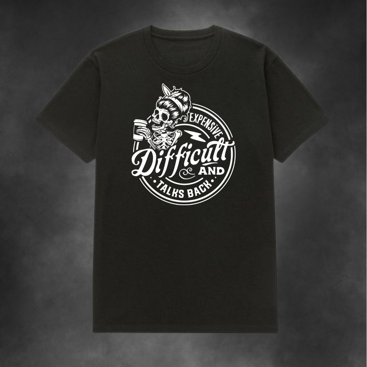 Expensive, Difficult and Talks Back Tee