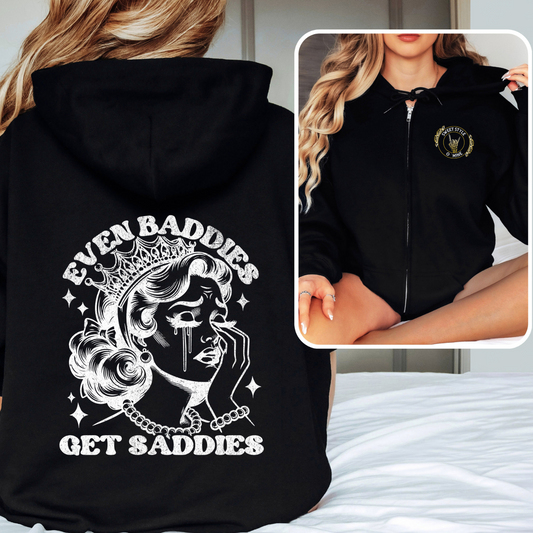 Even Baddies Get Saddies Zip Hoodie
